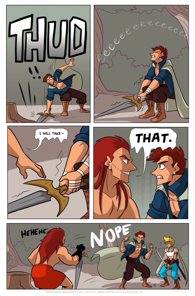 Panel 1: THUD. The sword is so heavy that Thomas is pulled down with it as it hits the ground.  Panel 2: Thomas squats and struggles to lift the sword, grinding his teeth and shaking.  Panel 3: Close up on Thomas’ hands. Ranki’s hand comes into the frame as he says, “I will take - “  Panel 4: “THAT.” Ranki leans in close and grins menacingly at Thomas, startling the young man.  Panel 5: Wide panel. Thomas hops away with a NOPE and gets back to Jamie’s side, fists raised. Ranki chuckles, using the sword like a makeshift stick to get himself back up. The hand he uses to do so, however, is black like a Mocktaw, which Jamie notices.